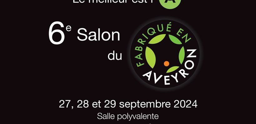 Retrouvé nous du 27 au 29 septembre 2024 sur le salon du fabriqué en Aveyron à Rodez